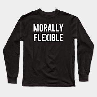 Morally Flexible Long Sleeve T-Shirt
